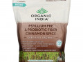 Organic India, Psyllium Pre & Probiotic Fiber, Cinnamon Spice, 10 oz (283 g)